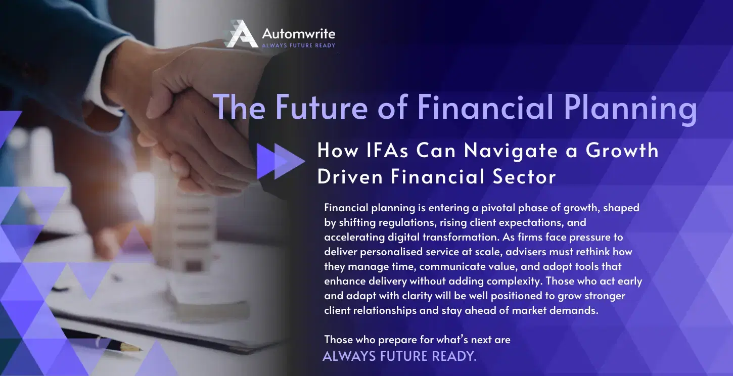 When Regulation Meets Opportunity. How IFAs Can Navigate a Growth Driven Financial Sector.